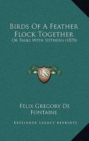 Birds of a Feather Flock Together or Talks with Sothern 0469029226 Book Cover