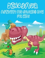 Dinosaur Activity Book for Kids: An Amazing Workbook for Learning Including Activities Like Coloring, Dot-to-Dots and Spot the Difference null Book Cover
