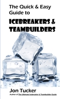 The Quick & Easy Guide to Icebreakers & Teambuilders 1105928950 Book Cover