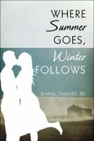 Where Summer Goes, Winter Follows 1608361616 Book Cover