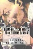 Great Political Essays from Thomas Dawson: Thomas Dawson writes from the heart and the soul 1947402285 Book Cover