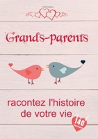 Grands-parents, racontez l'histoire de votre vie: Un livre de souvenirs précieux pour Mamie et Papy Un cadeau tendre pour les grands-parents (French Edition) 2322553514 Book Cover