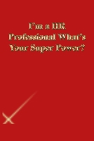 I'm a HR Professional What's Your Super Power?: Lined Journal.Gold letters.Red cover 1673293646 Book Cover