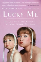 Lucky Me: My Life With--and Without--My Mom, Shirley MacLaine 1592407889 Book Cover