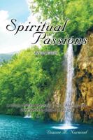 Spiritual Passions: A Unique Collection of Poems, Prayers, Readings, and Short Stories for Children of All Ages 1434394654 Book Cover