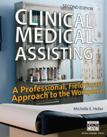 Clinical Medical Assisting: A Professional, Field Smart Approach to the Workplace 1401827187 Book Cover