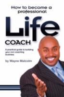 How to Become a Professional Life Coach 1907402918 Book Cover