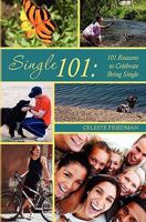 Single 101: 101 Reasons to Celebrate Being Single 1451510519 Book Cover