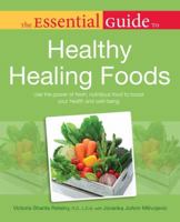 The Essential Guide to Healthy Healing Foods 1615641084 Book Cover