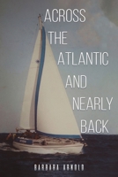 Across the Atlantic and Nearly Back 1035813858 Book Cover