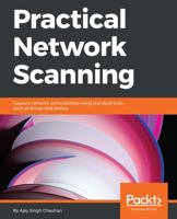 Practical Network Scanning: Capture network vulnerabilities using standard tools such as Nmap and Nessus 1788839234 Book Cover