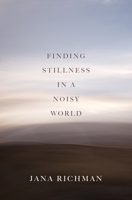 Finding Stillness in a Noisy World 1607816261 Book Cover