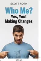 Who me? Yes, you!: Making Changes 9655786943 Book Cover