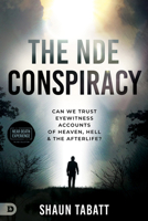 The Nde Conspiracy: Can We Trust Eyewitness Accounts of Heaven, Hell, and the Afterlife? 0768477662 Book Cover