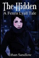 The Hidden: A Fenris Lyall Tale 1500467480 Book Cover