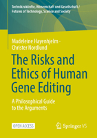 The Risks and Ethics of Human Gene Editing: A Philosophical Guide to the Arguments (Technikzukünfte, Wissenschaft und Gesellschaft / Futures of Technology, Science and Society) 3658469781 Book Cover