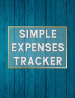 Simple Expenses Tracker: Simple Expense Tracker To Track Your Purchases & Expenses 1651430004 Book Cover