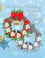 Watercolor Holidays Grayscale Adult Coloring Book 1977752578 Book Cover