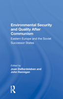 Environmental Security and Quality After Communism: Eastern Europe and the Soviet Successor States 0367004674 Book Cover