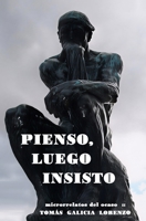 Pienso, luego insisto: Microrrelatos del ocaso (Spanish Edition) B0DRZTL4JL Book Cover