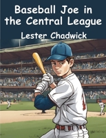 Baseball Joe in the Central League, or Making Good as a Professional Pitcher 1530006112 Book Cover