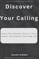 Discover Your Calling: Ignite Your Passion, Thrive in Your Career, and Create a Fulfilling Life (Beyond The Bottom Line) B0DTTT7X9M Book Cover