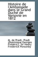 Histoire de L'Ambassade Dans le Grand Duché de Varsovie en 1812 101825286X Book Cover