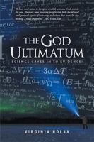 The God Ultimatum: Science Caves in to Evidence! 1543487645 Book Cover