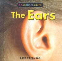 The Ears (Kaleidoscope (Tarrytown, N.Y.).) 0761415920 Book Cover