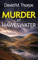 MURDER AT HAWESWATER a gripping British crime mystery (Detective Simon Wayland Mysteries) 1804623857 Book Cover