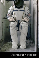 Astronaut Notebook: Astronaut Outer Spaced Themed Gift Astronaut Notebook / Journal / Diary / Composition Book / Daily Planner - 6 x 9 inches (15,24 x ... finish. For Kids, Boys, Girls and Adults. 1698660456 Book Cover