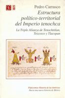 Estructura Politico-Territorial del Imperio Tenochca: La Triple Alianza de Tenochtitlan, Tetzcoco y Tlacopan 9681647459 Book Cover