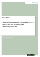 Wahrnehmungsentwicklung bei Kindern. Förderung am Beispiel einer Mitmachgeschichte (German Edition) 3346103218 Book Cover