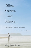 Silos, Secrets, and Silence: Forgiving My Family's Alcoholism B0FT4KWJ5D Book Cover