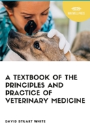 A Text Book of The Principles and Practice of Veterinary Medicine 9390877652 Book Cover