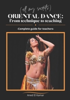 Oriental Dance: From Technique to Teaching: -Complete guide for teachers- B0DMRPK8GQ Book Cover