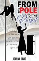 From the Pole To the Pulpit 1387656155 Book Cover