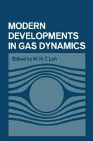 Modern Developments in Gas Dynamics: Based upon a course on Modern Developments in Fluid Mechanics and Heat Transfer, given at the University of California at Los Angeles 1461586267 Book Cover
