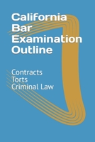 California Bar Examination Outline: Contracts, Torts, Criminal Law B0C9S4VN1D Book Cover