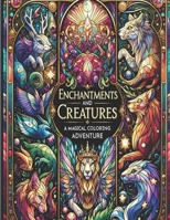 Enchantments and Creatures: A Universe of Magic, Coloring Book, Stress Relieving, stained glass from the world of magic Animal Designs B0CSBJB3HK Book Cover
