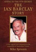 The Ian Barclay Story: Going to the Nth Degree 1920699600 Book Cover