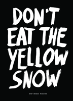 Don't Eat The Yellow Snow: Pop Music Wisdom 9063692889 Book Cover