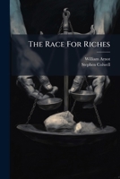 The Race For Riches: Six Lectures Applying The Word Of God To The Traffic Of Men... 1276532482 Book Cover