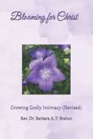 Blooming for Christ: Growing Godly Intimacy (Revised) (Disciple's Journey to Christlikeness) B0DSK6SHRR Book Cover