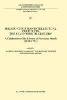 Judaeo-Christian Intellectual Culture in the Seventeenth Century: A Celebration of the Library of Narcissus Marsh (1638-1713) 0792357892 Book Cover