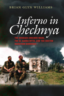 Inferno in Chechnya: The Russian-Chechen Wars, the Al Qaeda Myth, and the Boston Marathon Bombings 1611687373 Book Cover