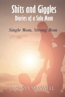 Shits and Giggles - Diaries of a Solo Mom: Single mom, strong mom 0796193177 Book Cover