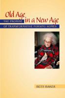 Old Age in a New Age: The Promise of Transformative Nursing Homes 0826515630 Book Cover