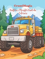 CromiMagia: Libri per colorare per bambini Volume 4 - Monster truck: 120 Monster truck da colorare (Coloriamo e Impariamo) (Italian Edition) B0CPT9D3S3 Book Cover