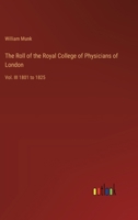 The Roll of the Royal College of Physicians of London: Vol. III 1801 to 1825 3368658743 Book Cover